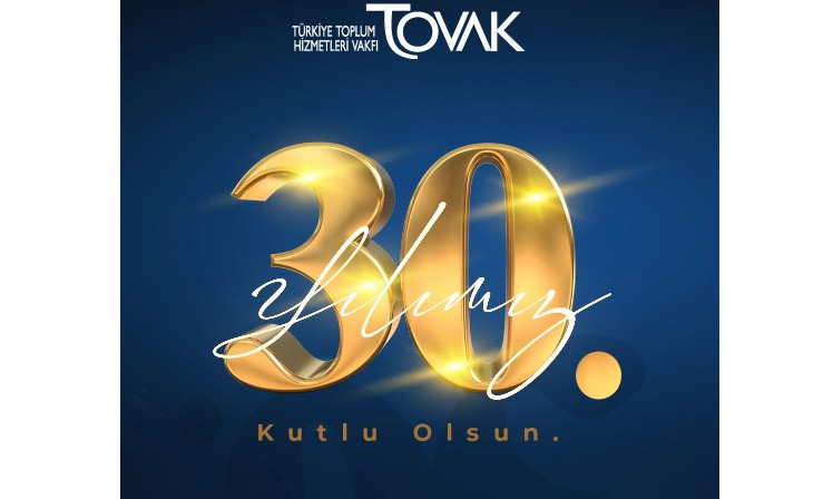 Türkiye Toplum Hizmetleri Vakfı (TOVAK) kuruluşunun 30. yılını kutluyor